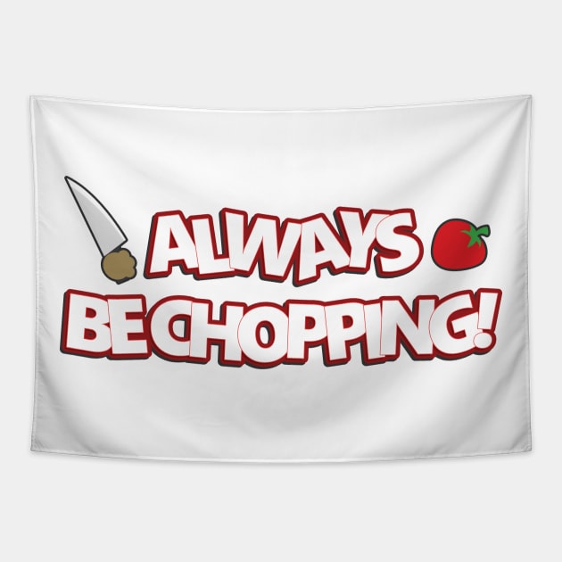 Always Be Chopping Tapestry by TroytlePower