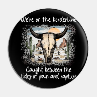 I Hope She Knows That I Love Her Long I Just Don't Know Where The Hell I Belong Bull Skull Deserts Pin