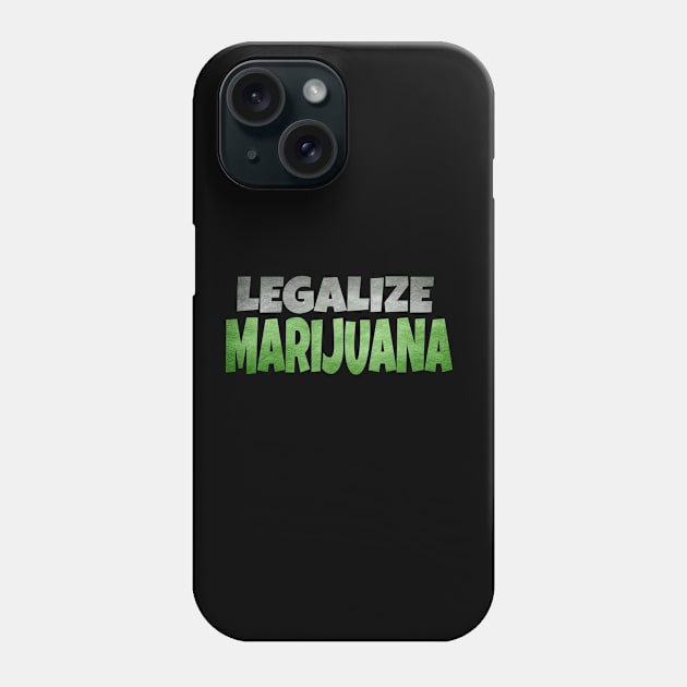 Legalize Marijuana -Weed Cannabis Phone Case by musicanytime