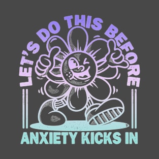 Let's Do This Before Anxiety Kicks In T-Shirt