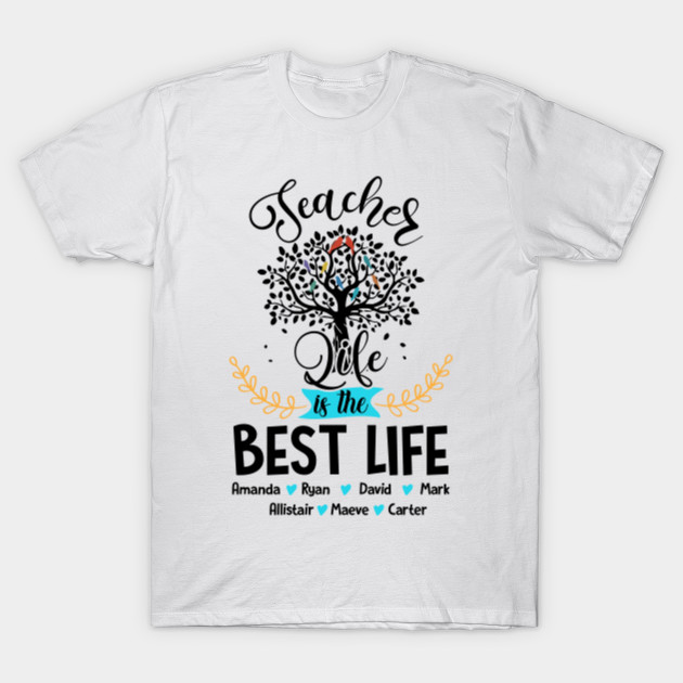 Teacher Life Is The Best Life Teacher T Shirt Teepublic