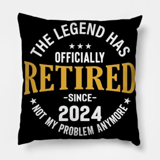 The Legend Has Officially Retired 2024 Not My Problem Anymore Pillow