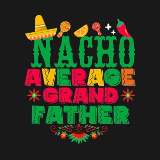 Cinco De Mayo Nacho Average grandfather Matching Family fiesta T-Shirt