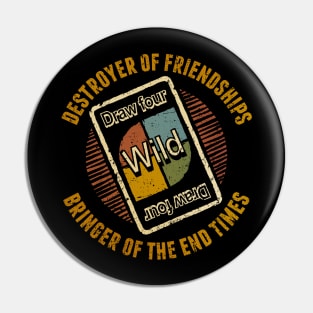 Destroyer of Friendships Pin