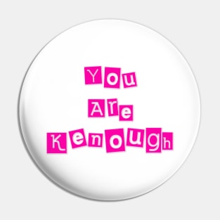 You Are Kenough Pin