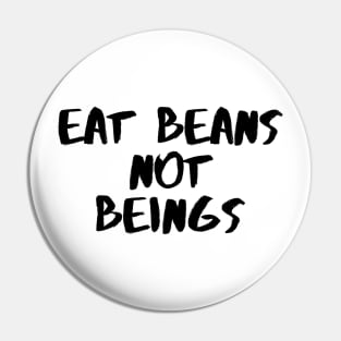 Eat Beans not Being Pin