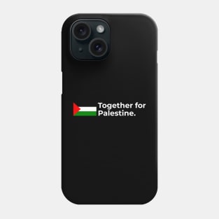 Palestine Together for Palestine Phone Case