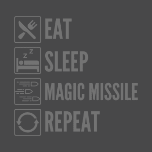 "Eat, Sleep, Magic Missile, Repeat - Wizard Class Print T-Shirt