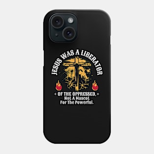 Jesus Was A Liberator Of The Oppressed Not A Mascot Powerful Phone Case