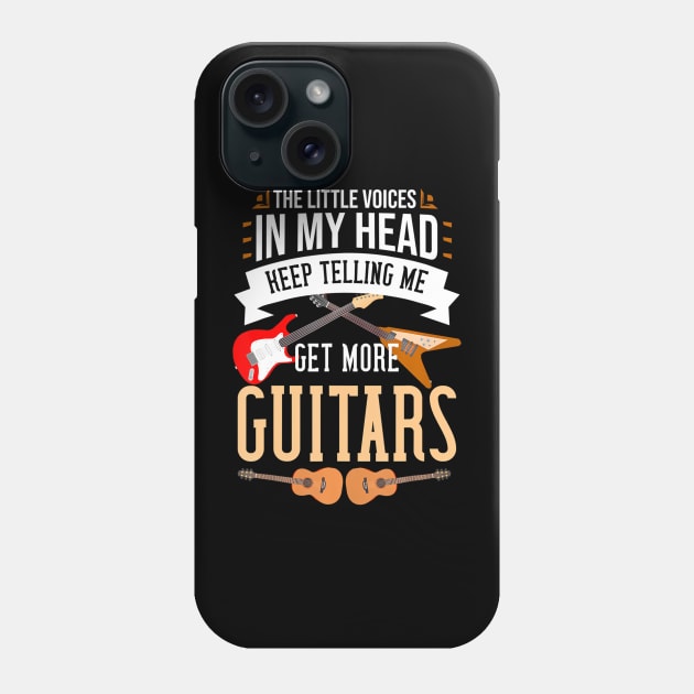 The Little Voices In My Head Keep Telling Me Get More Guitar Phone Case by mccloysitarh