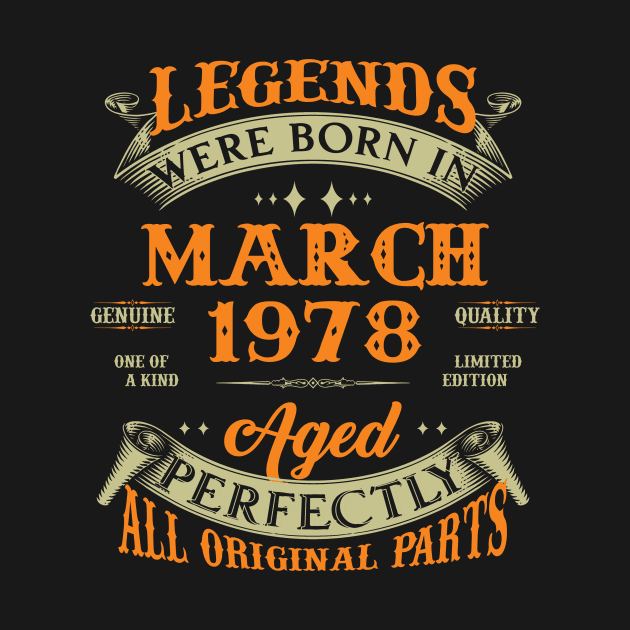 45th Birthday Gift Legends Born In March 1978 45 Years Old by Buleskulls 