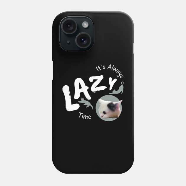 its always lazy time Phone Case by always.lazy