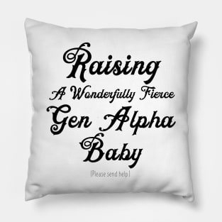 Raising A Gen Alpha Baby Send Help Pillow