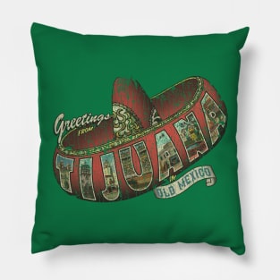 Greetings From Tijuana 1889 Pillow