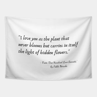 A Quote from "One Hundred Love Sonnets" by Pablo Neruda Tapestry