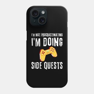 Gamer I'm Not Procrastinating I'm Doing Side Quests Phone Case