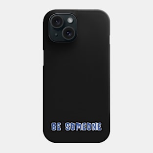 H-Town Wisdom: Be Someone (famous Houston TX graffiti in medium blue with white outline) Phone Case