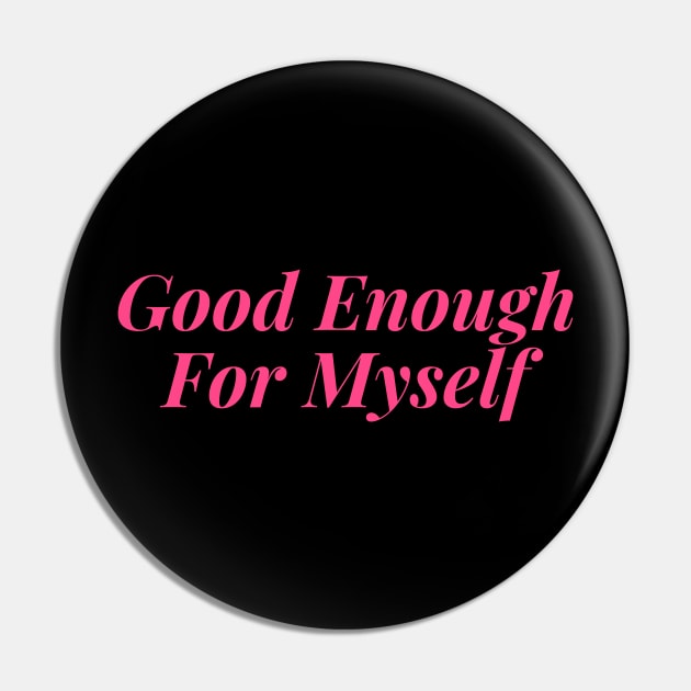 Good Enough for Myself Pin by Feminist Vibes