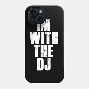 Im with the dj. Phone Case