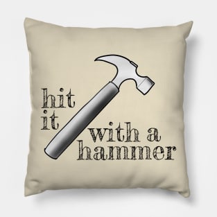 Hit it with a hammer Pillow