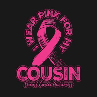 I wear pink for my Cousin T-Shirt