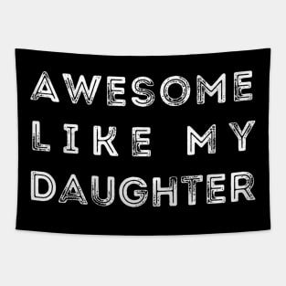 Awesome Like My Daughter Funny Tapestry