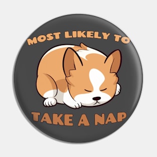 Corgi Most Likely To Take A Nap Pin