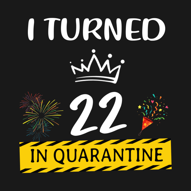 I Turned 22 In Quarantine Birthday by Magazine