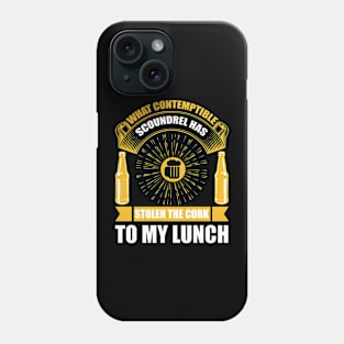 What Contemptible Scoundrel Has Stolen The Cork To My Lunch T Shirt For Women Men Phone Case