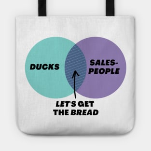 Venn Diagram: Ducks vs. Sales People: Let’s get the bread! Tote