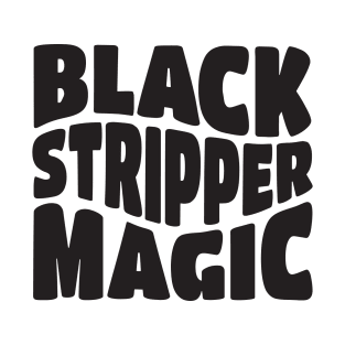 Black Stripper Magic T-Shirt