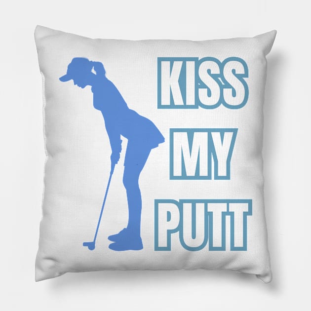 Kiss My Putt Female Golfer Sarcastic Vibes! Pillow by SocietyTwentyThree