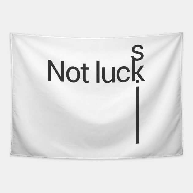 not luck, skill Tapestry by ownedandloved