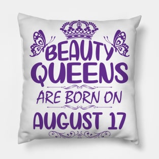 Beauty Queens Are Born On August 17 Happy Birthday To Me You Nana Mommy Aunt Sister Cousin Daughter Pillow