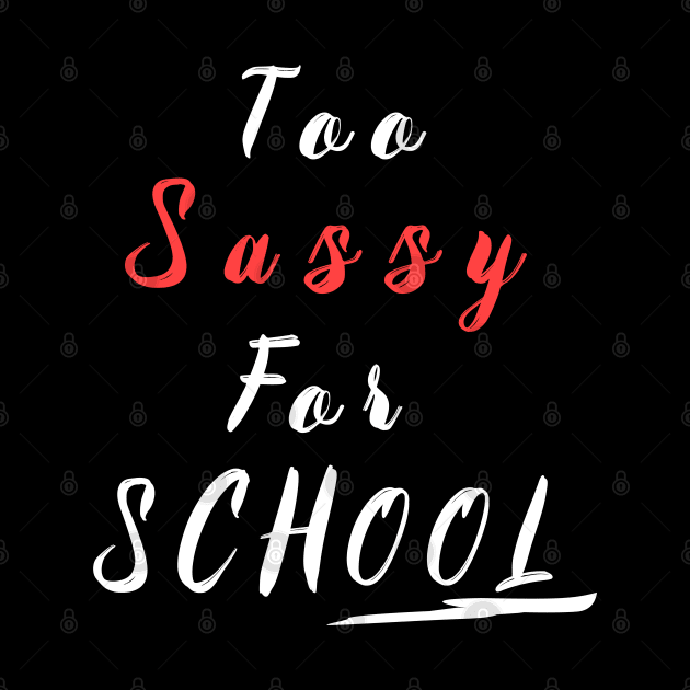 too sassy for school by fanidi