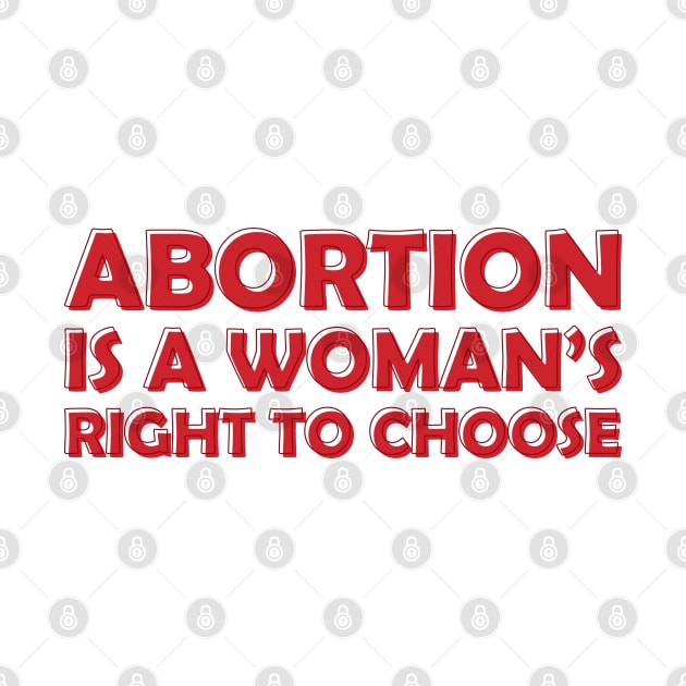 Abortion is a Woman's Right To Choose by Pridish