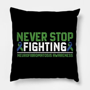 Never Stop Fighting Neurofibromatosis Awareness Pillow