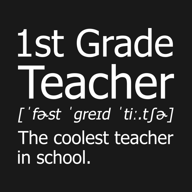 Funny 1st Grade Teacher Meaning T-Shirt Awesome Definition Classic by hardyhtud