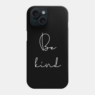 Be kind Phone Case