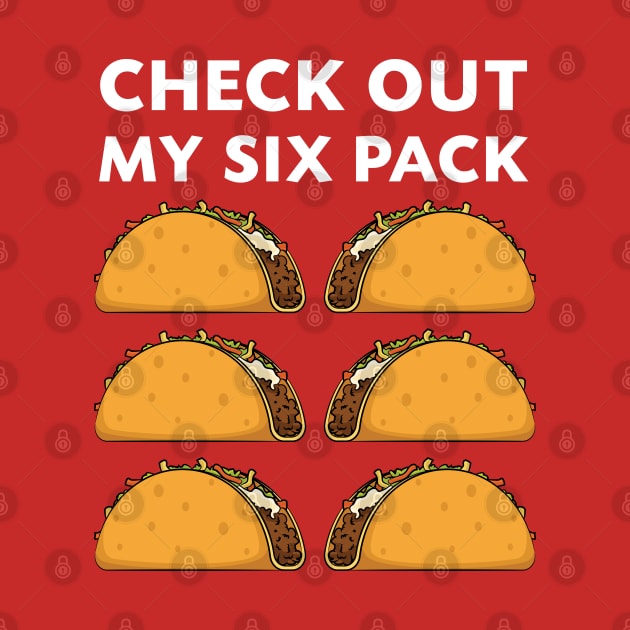 Check Out My Six Pack Tacos Funny Women Men by teeleoshirts