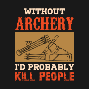 Bow Hunting Arrow and Archery Quote Design Archery Targets T-Shirt