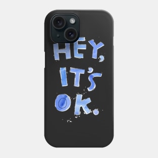 Hey It's Ok Phone Case