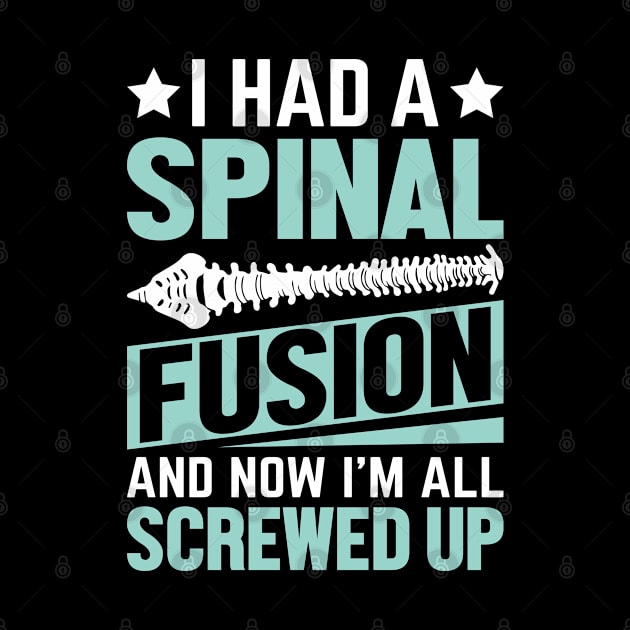 I Had A Spinal Fusion And Now I'm All Screwed Up Funny Spine by Boneworkshop