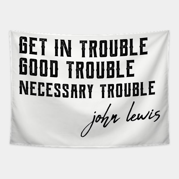 Good Trouble john lewis good trouble Tapestry by Gaming champion