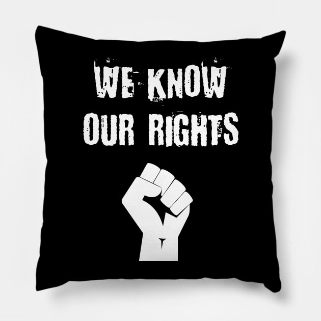 We Know Our Rights Raised Fist Pillow by jutulen