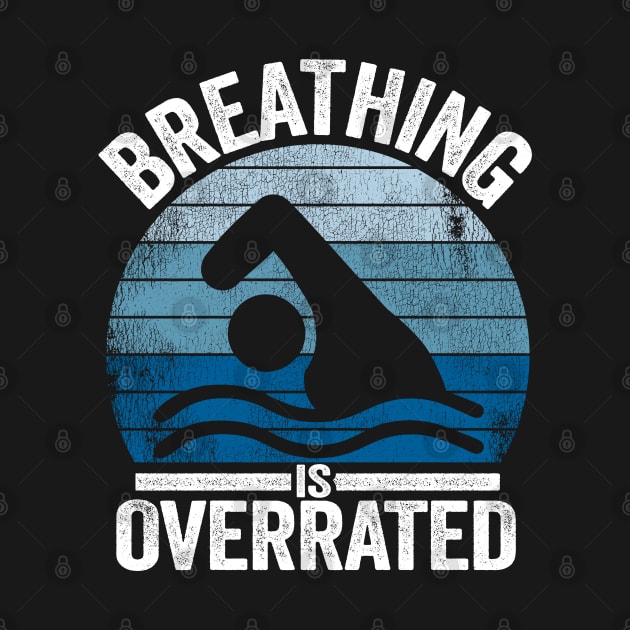 Breathing Is Overrated Funny Swimmer Gift  Vintage by Kuehni