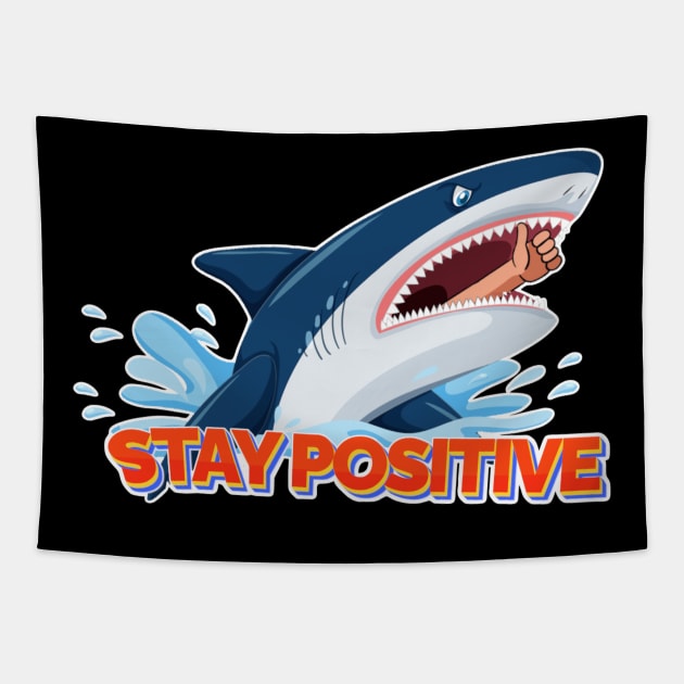 Stay Positive Shark Tapestry by denkanysti