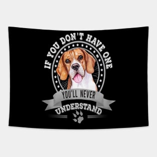 If You Don't Have One You'll Never Understand Beagle Owner Tapestry