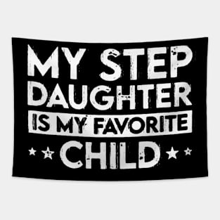 My Step Daughter is my Favorite Child Funny Family Gift Tapestry