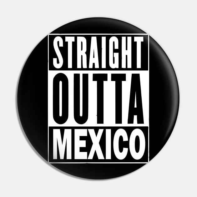 Straight Outta Mexico Pin by Uniq_Designs